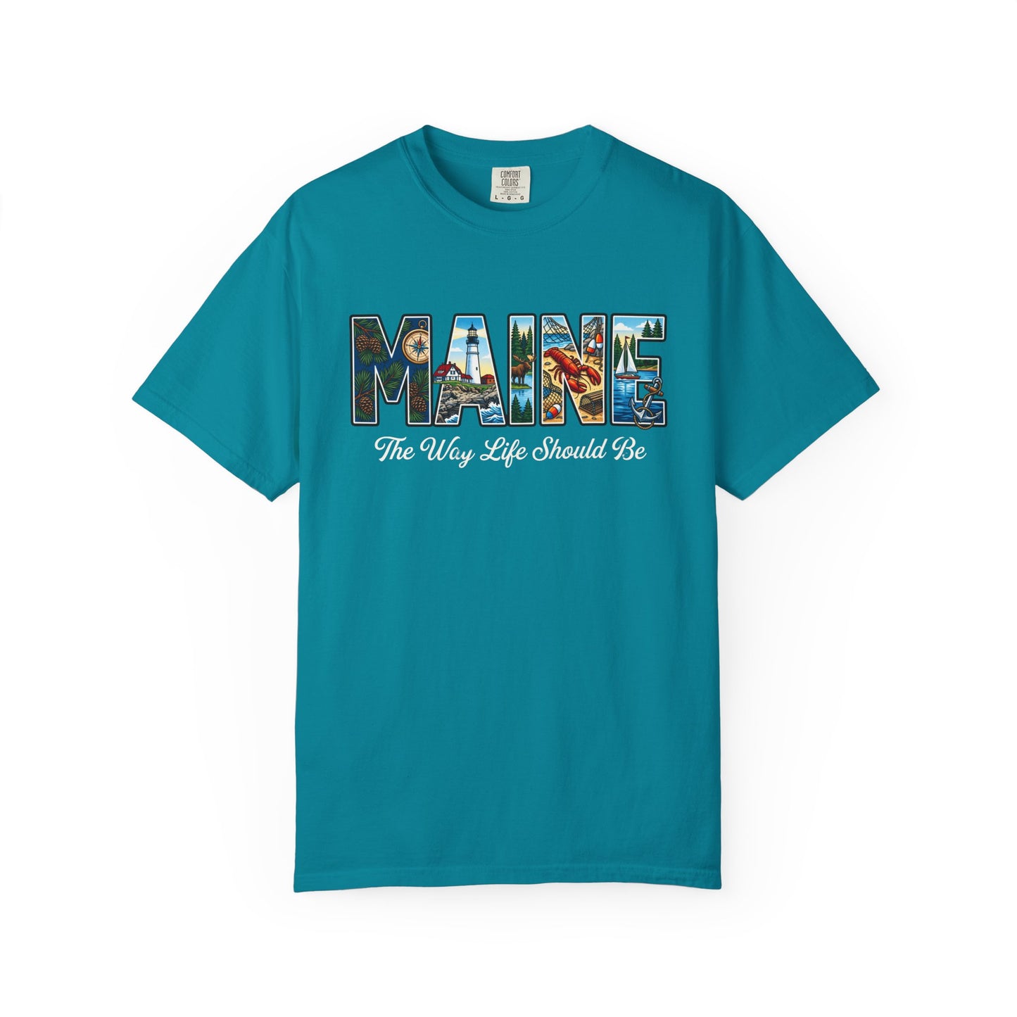 Maine: The Way Life Should Be - Unisex Garment-Dyed T-shirt