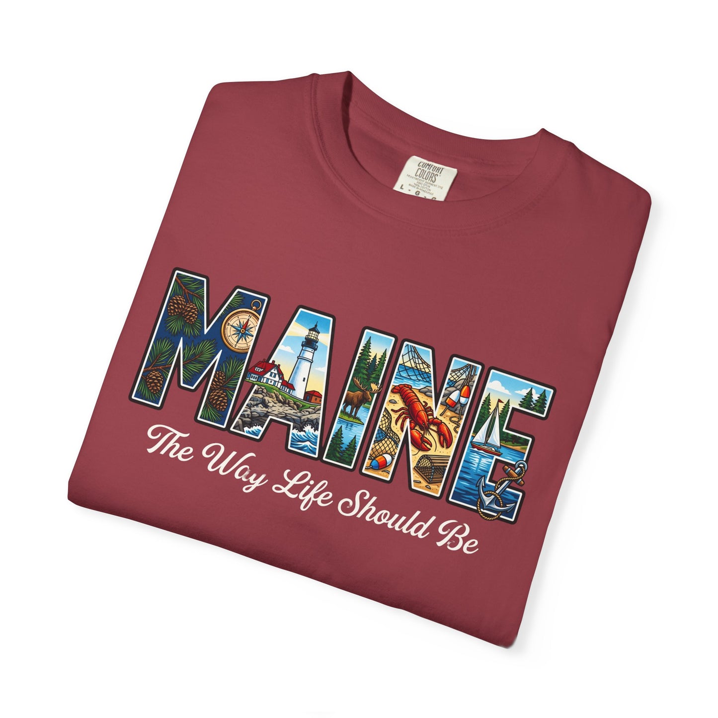 Maine: The Way Life Should Be - Unisex Garment-Dyed T-shirt