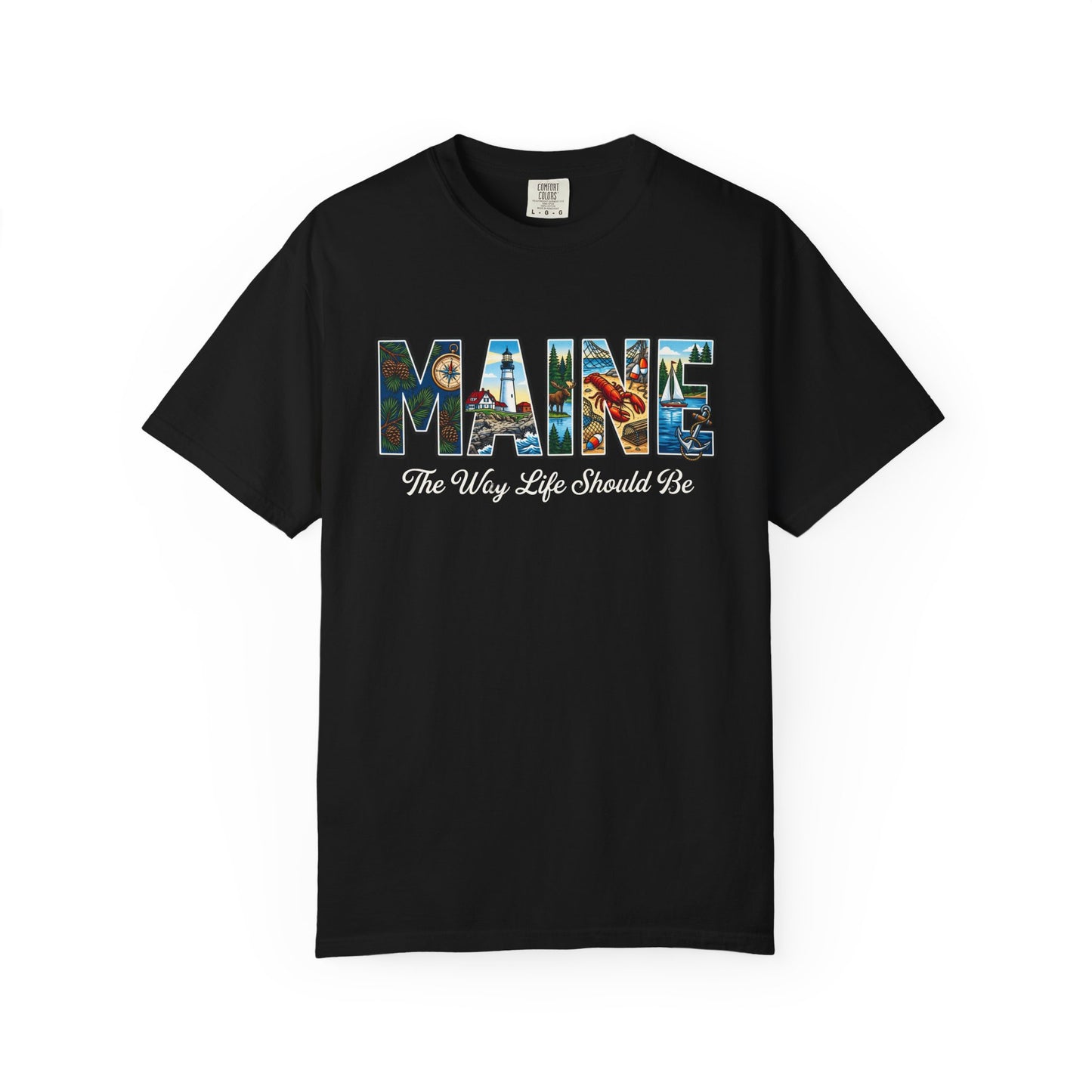 Maine: The Way Life Should Be - Unisex Garment-Dyed T-shirt
