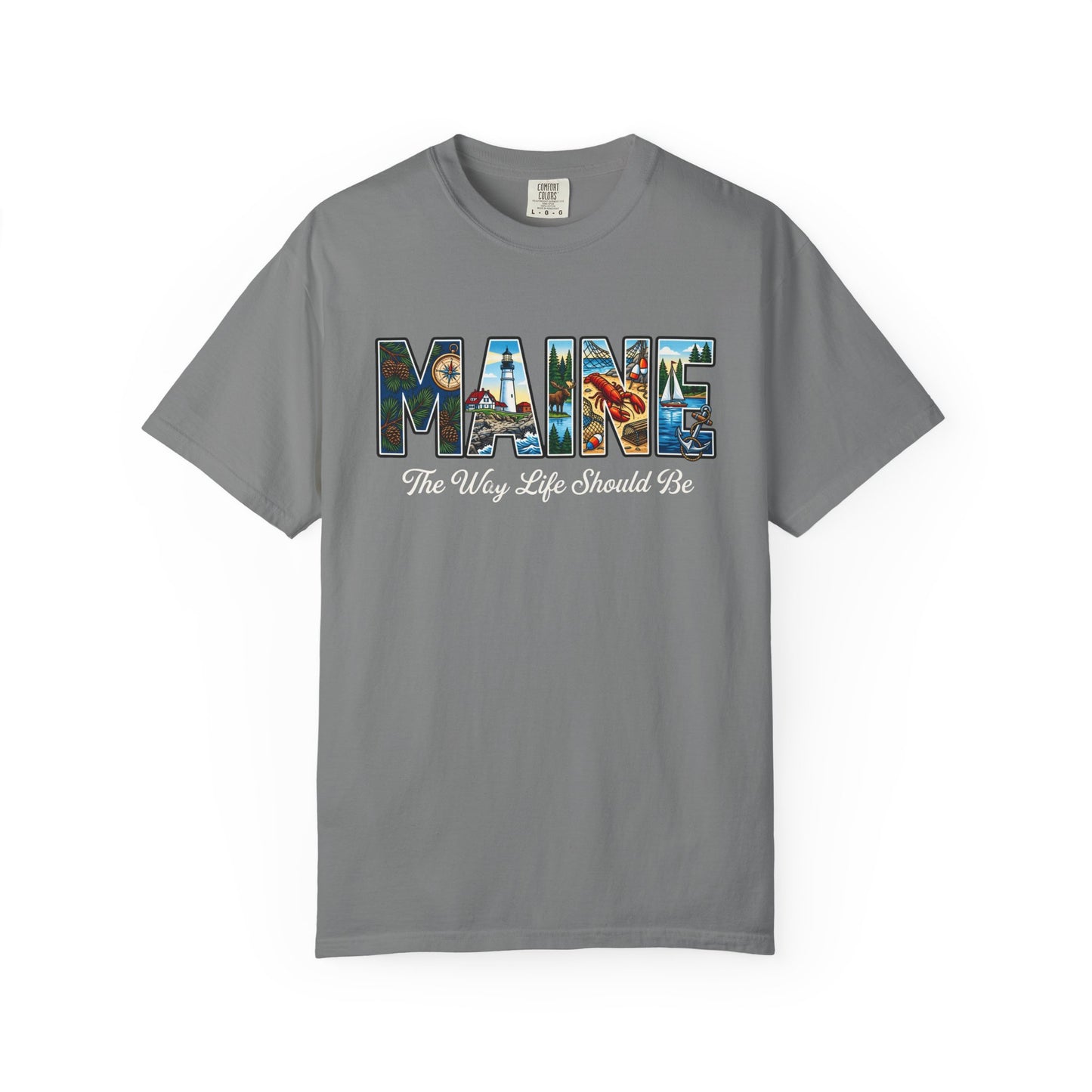 Maine: The Way Life Should Be - Unisex Garment-Dyed T-shirt