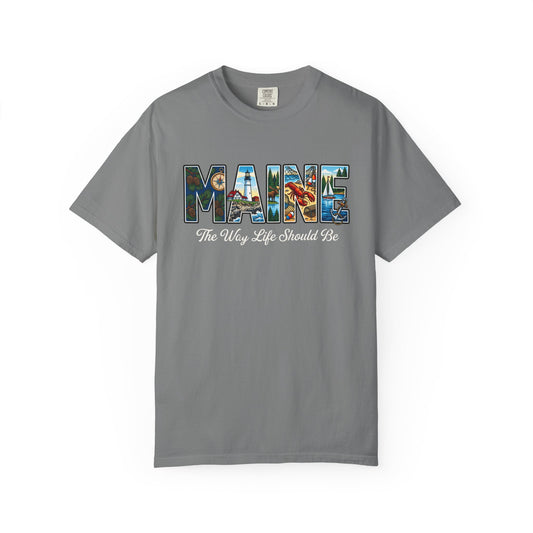 Maine: The Way Life Should Be - Unisex Garment-Dyed T-shirt