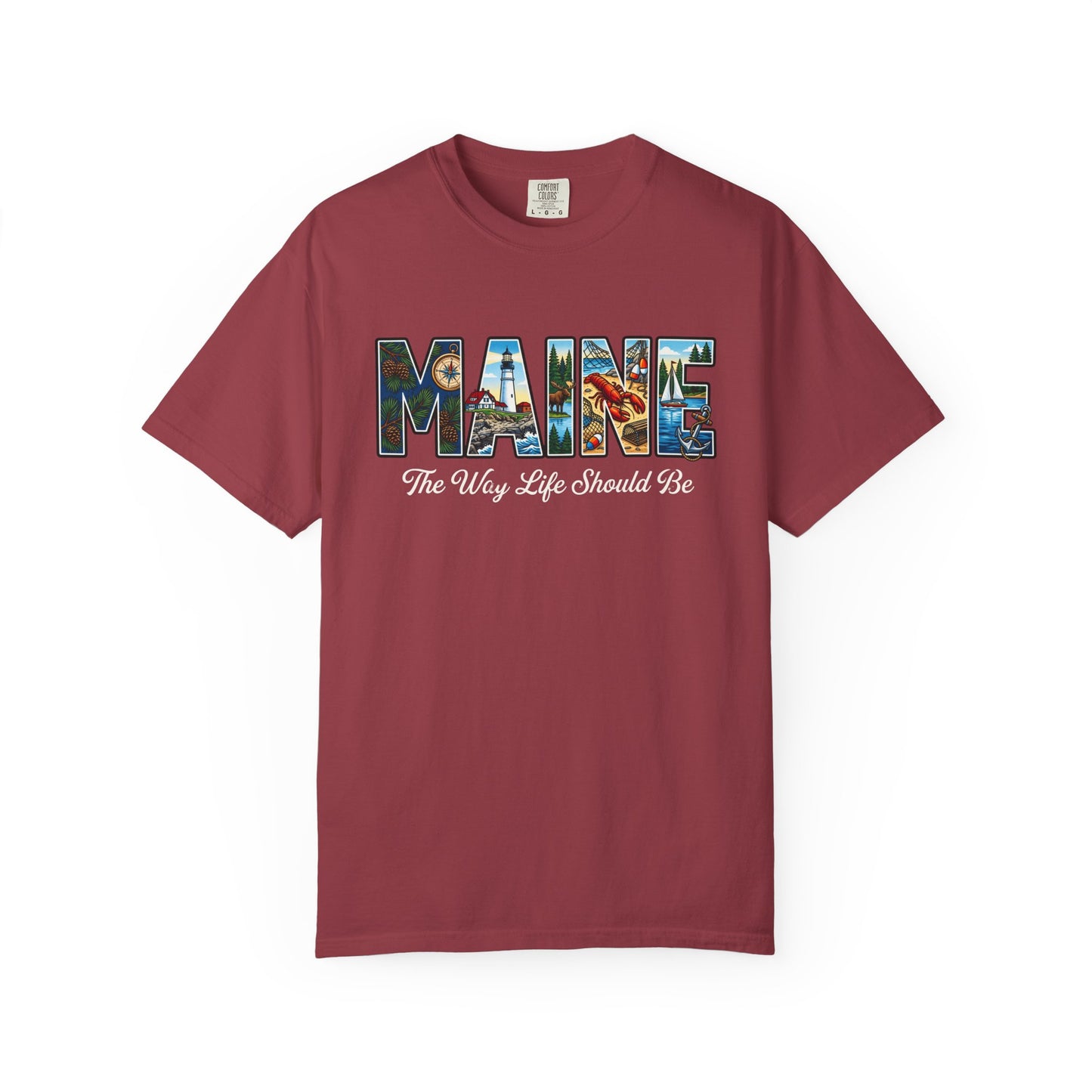 Maine: The Way Life Should Be - Unisex Garment-Dyed T-shirt